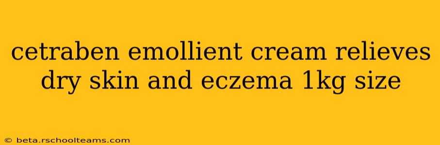 cetraben emollient cream relieves dry skin and eczema 1kg size