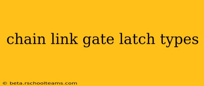 chain link gate latch types