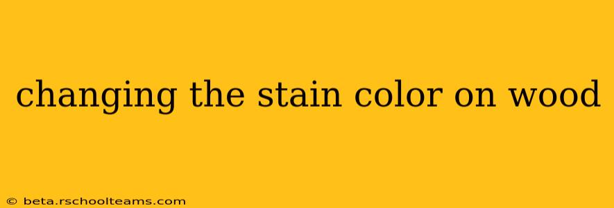 changing the stain color on wood