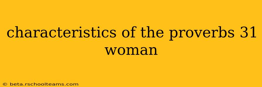 characteristics of the proverbs 31 woman