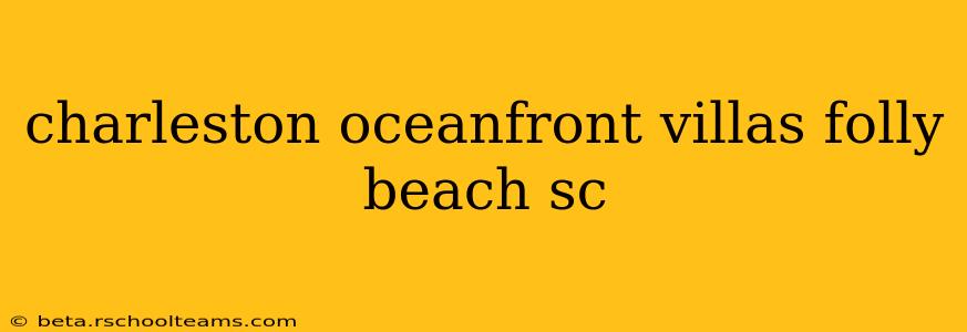 charleston oceanfront villas folly beach sc