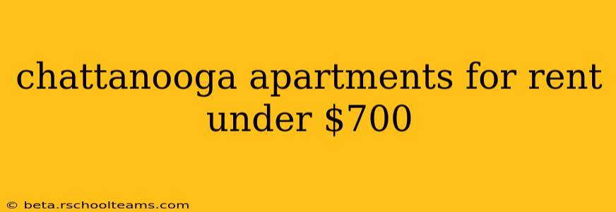 chattanooga apartments for rent under $700