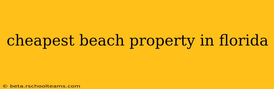 cheapest beach property in florida
