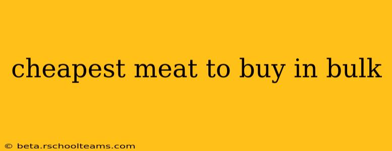 cheapest meat to buy in bulk