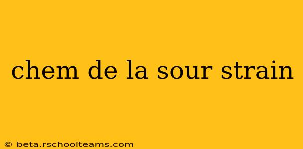 chem de la sour strain