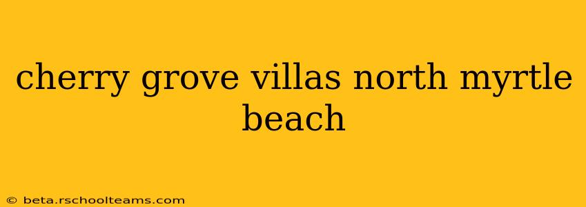 cherry grove villas north myrtle beach
