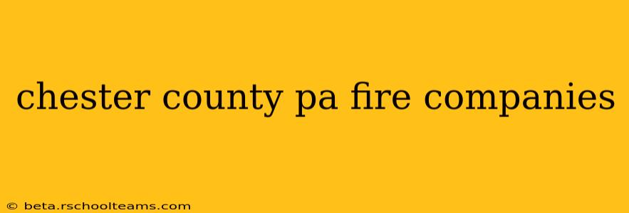 chester county pa fire companies