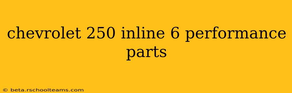 chevrolet 250 inline 6 performance parts
