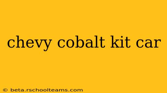chevy cobalt kit car