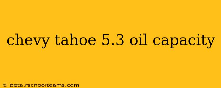 chevy tahoe 5.3 oil capacity