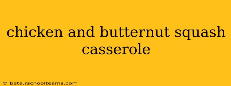 chicken and butternut squash casserole