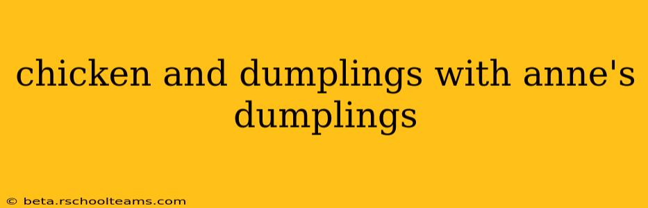 chicken and dumplings with anne's dumplings