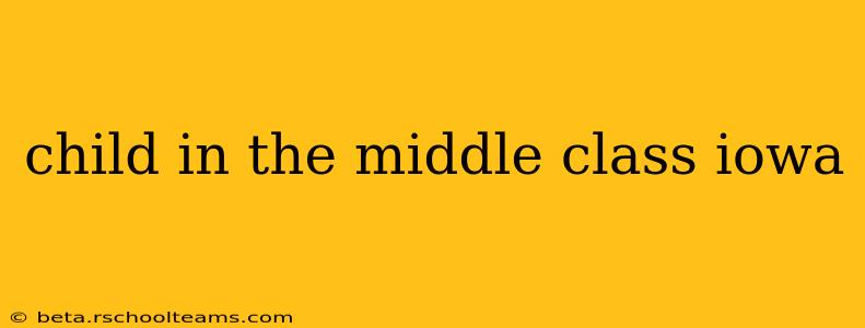 child in the middle class iowa