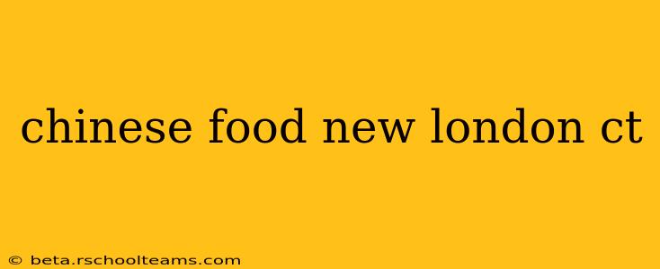 chinese food new london ct