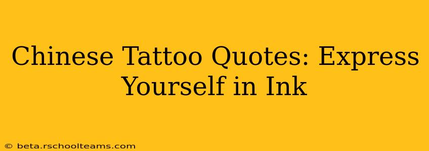 Chinese Tattoo Quotes: Express Yourself in Ink