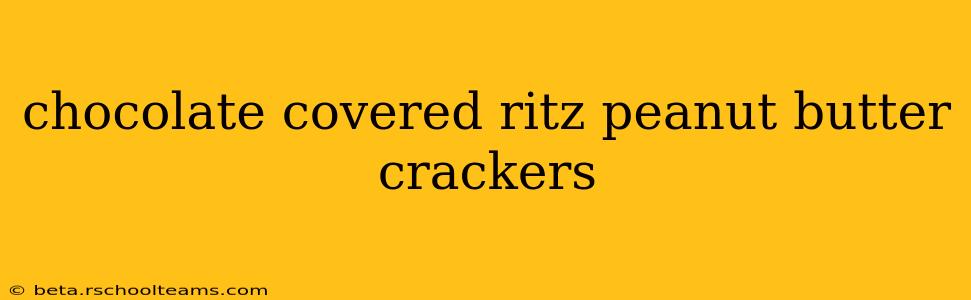 chocolate covered ritz peanut butter crackers