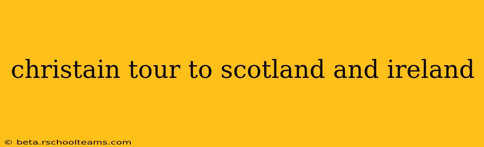 christain tour to scotland and ireland