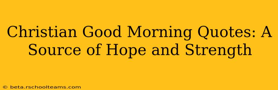 Christian Good Morning Quotes: A Source of Hope and Strength