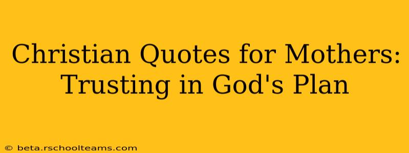 Christian Quotes for Mothers: Trusting in God's Plan
