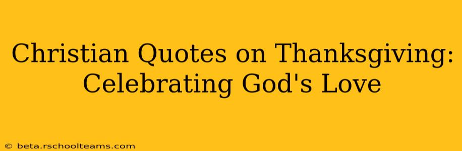 Christian Quotes on Thanksgiving: Celebrating God's Love