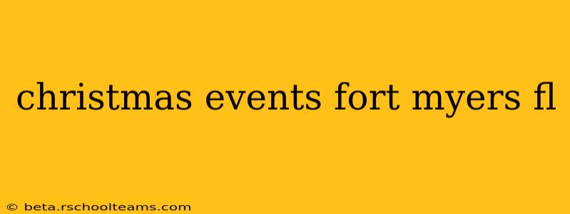 christmas events fort myers fl