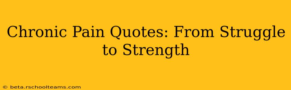 Chronic Pain Quotes: From Struggle to Strength