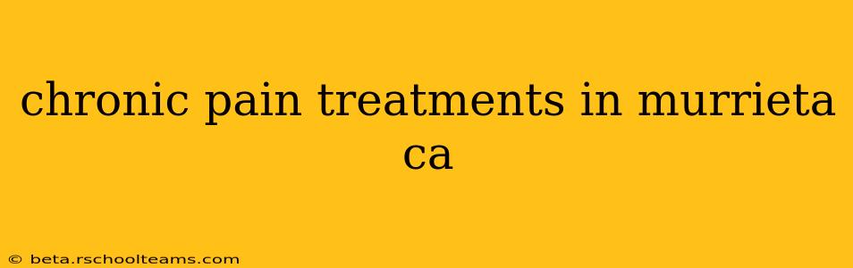 chronic pain treatments in murrieta ca