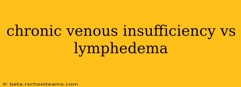 chronic venous insufficiency vs lymphedema