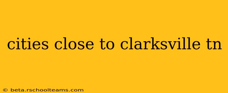 cities close to clarksville tn
