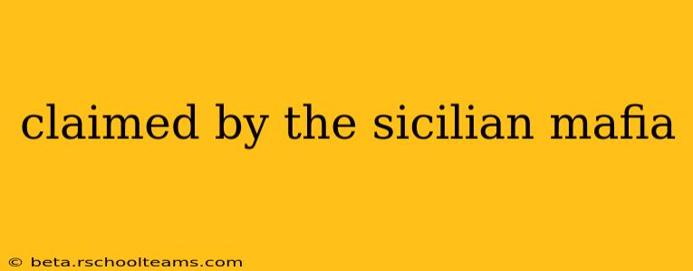 claimed by the sicilian mafia