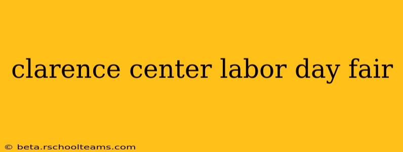 clarence center labor day fair