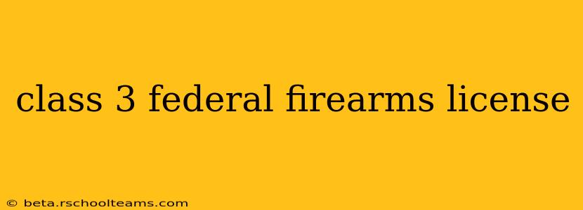 class 3 federal firearms license