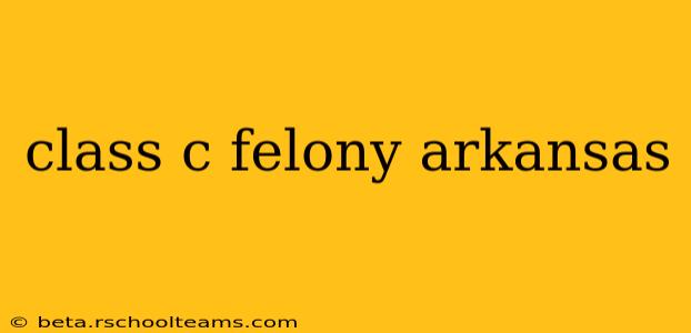 class c felony arkansas