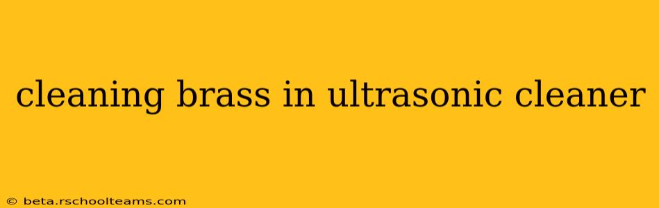 cleaning brass in ultrasonic cleaner