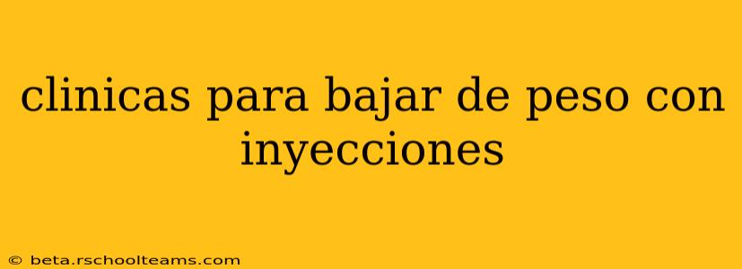 clinicas para bajar de peso con inyecciones
