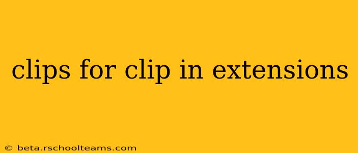 clips for clip in extensions