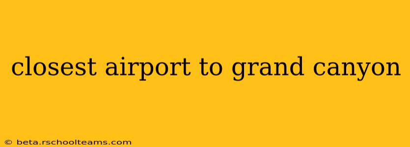 closest airport to grand canyon