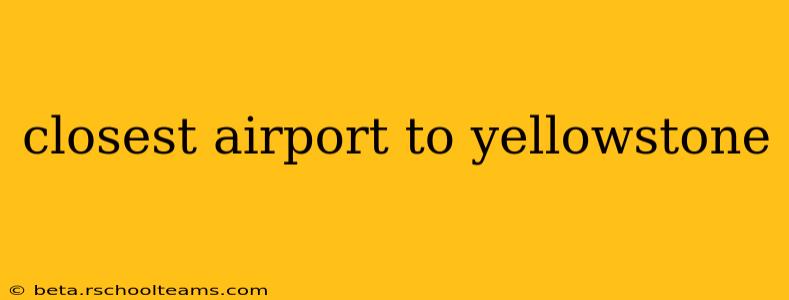 closest airport to yellowstone