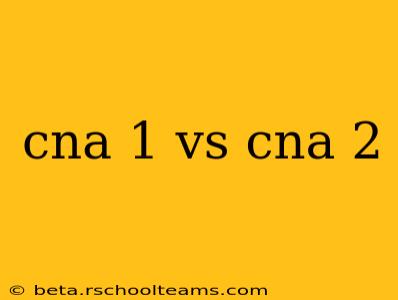 cna 1 vs cna 2