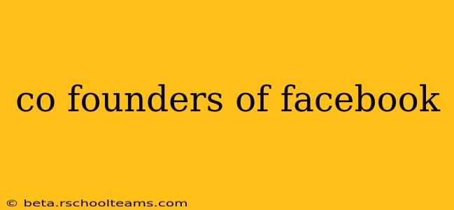 co founders of facebook