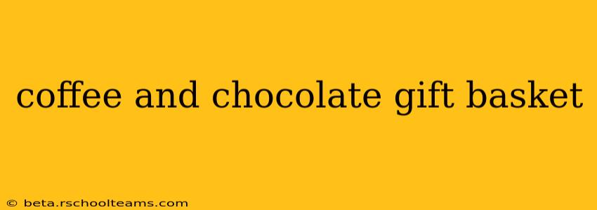 coffee and chocolate gift basket