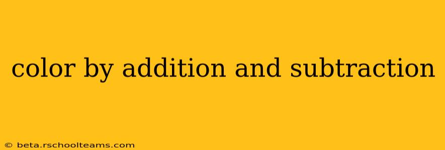 color by addition and subtraction