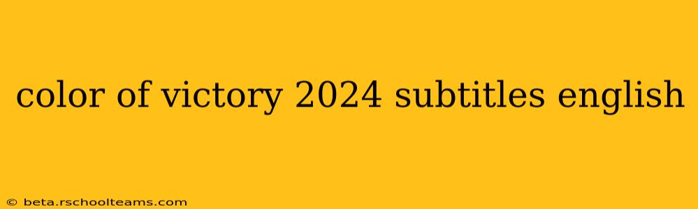 color of victory 2024 subtitles english