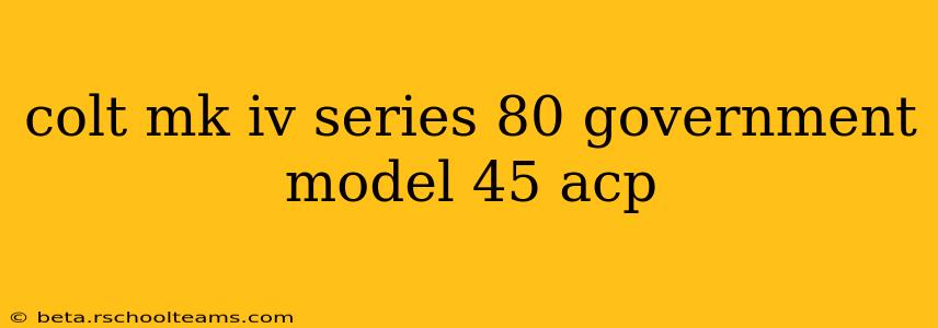 colt mk iv series 80 government model 45 acp