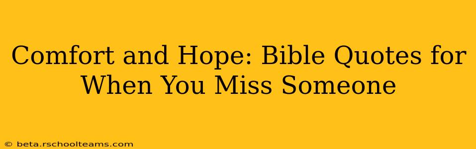 Comfort and Hope: Bible Quotes for When You Miss Someone