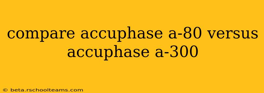 compare accuphase a-80 versus accuphase a-300