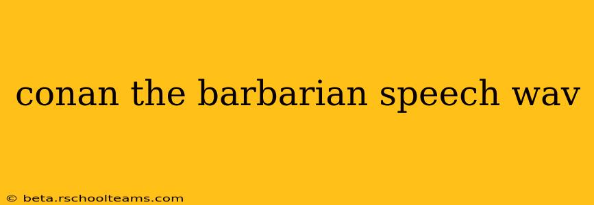 conan the barbarian speech wav