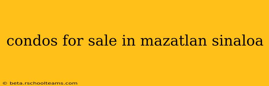 condos for sale in mazatlan sinaloa