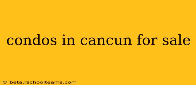 condos in cancun for sale