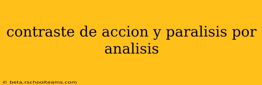 contraste de accion y paralisis por analisis